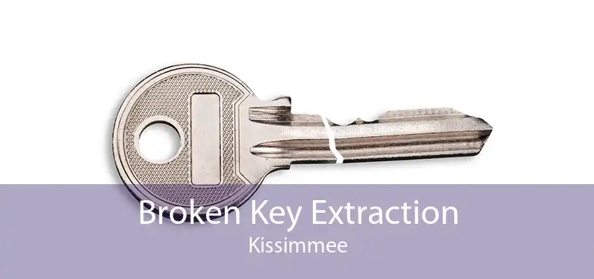 Broken Key Extraction Kissimmee