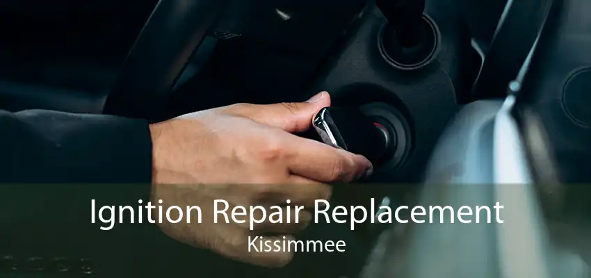 Ignition Repair Replacement Kissimmee